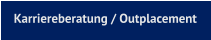 Karriereberatung / Outplacement